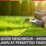 Week 33 :Be A Good Neighbour – Mow The Lawn At Permitted Times